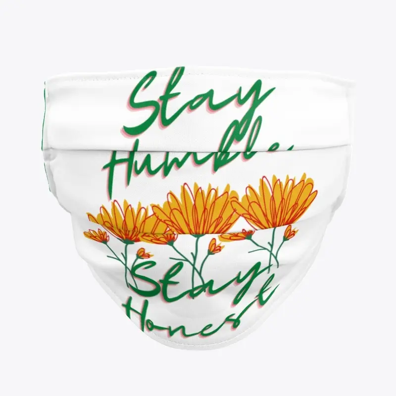 Stay Humble Stay Honest Face Mask