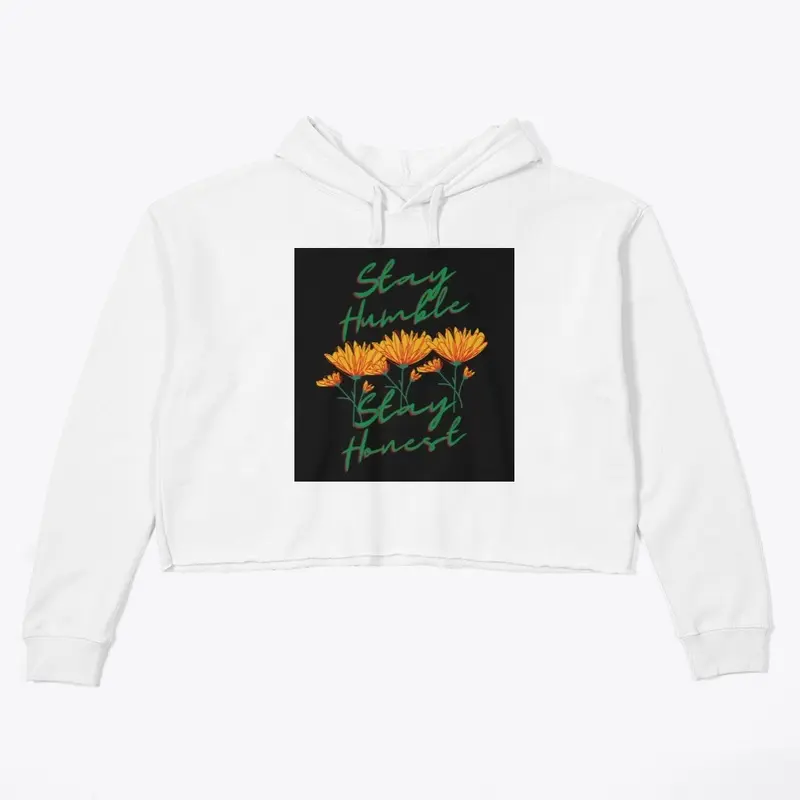 Stay Humble Stay Honest Crop Hoodie